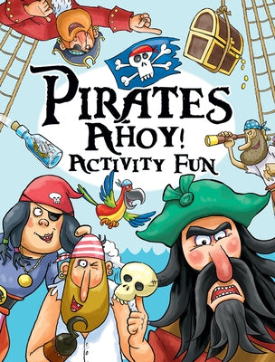 Pirates Ahoy! Activity Fun by Green, Barry
