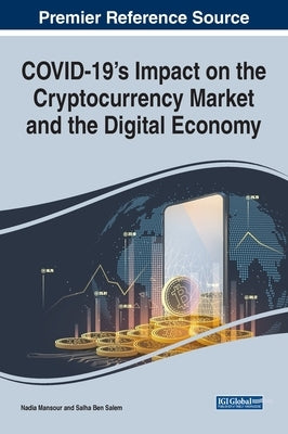 COVID-19's Impact on the Cryptocurrency Market and the Digital Economy by Mansour, Nadia