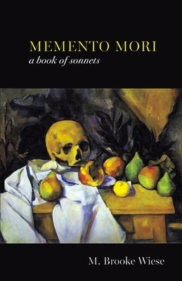 Memento Mori: a book of sonnets by Wiese, M. Brooke