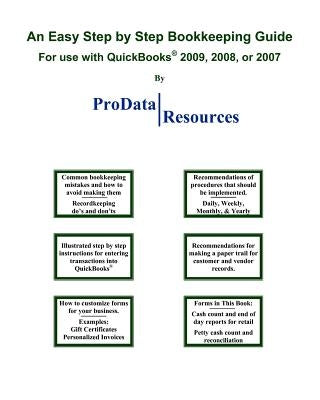 An Easy Step By Step Bookkeeping Guide For Use With QuickBooks, 2009, 2008 or 2007 by Prodata Resources