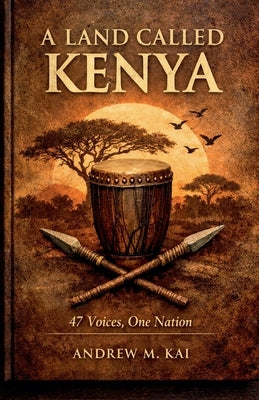 A Land Called Kenya by Kai, Andrew M.