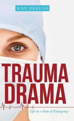 Trauma Drama: Life in a State of Emergency by Peluso, Kat