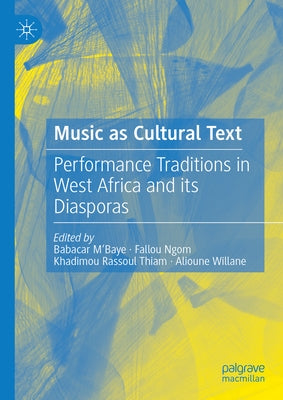 Music as Cultural Text: Performance Traditions in West Africa and Its Diasporas by M'Baye, Babacar