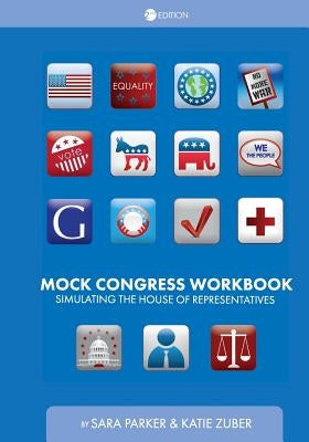 Mock Congress Workbook: Simulating the House of Representatives by Parker, Sara