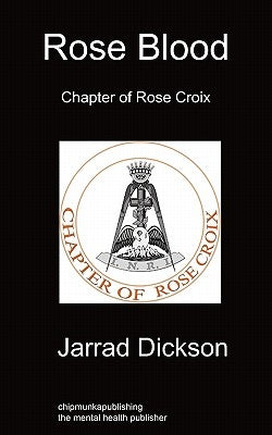 Rose Blood: Chapter of Rose Croix by Dickson, Jarrad