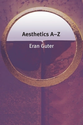 Aesthetics A-Z by Guter, Eran