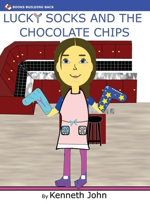 Lucky Socks And The Chocolate Chips by John, Kenneth