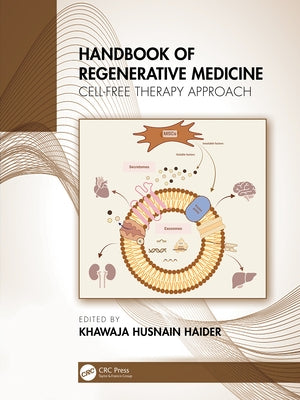 Handbook of Regenerative Medicine: Cell-Free Therapy Approach by Haider, Khawaja Husnain