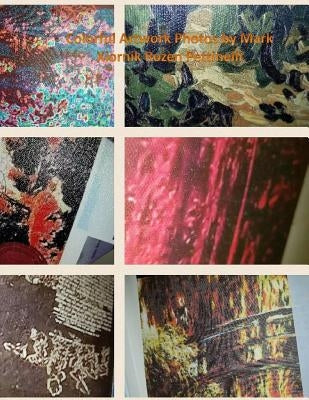 Colorful Artwork Photos by Mark Xiornik Rozen Pettinelli by Pettinelli, Mark Rozen