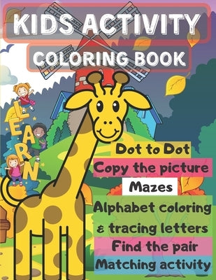 kids activity coloring book: 6 items of activities (go check the description) for toddlers - amazing compilation of activities - in 131 pages - 8.5 by For Kids, The Road