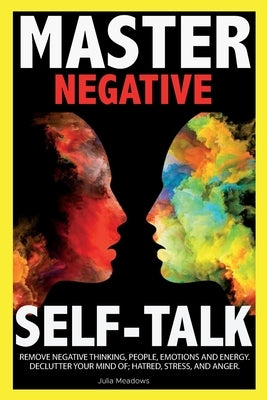 Negative Self Talk: Overcome self-Judgment, Doubt, Feelings of Distress and Take Control of Your Life by Meadows, Julia
