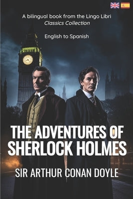 The Adventures of Sherlock Holmes (Translated): English - Spanish Bilingual Edition by Libri, Lingo