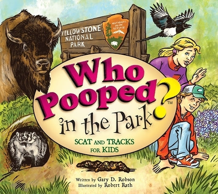 Who Pooped in the Park? Yellowstone National Park: Scat and Tracks for Kids by Robson, Gary D.