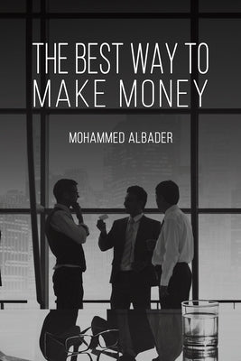 The Best Way to Make Money by Albader, Mohammed