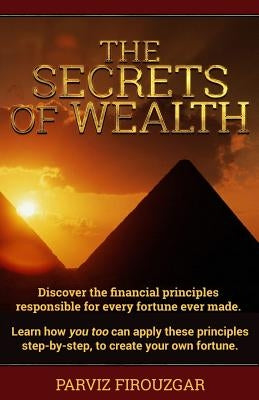 The Secrets of Wealth by Firouzgar, Parviz