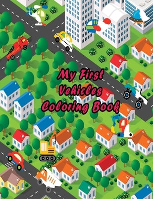My First Vehicles Coloring Book: Vehicle Coloring Activity Book for Boys and Girls, Kids Age 3-5 Year Old by Forkids, Ladym