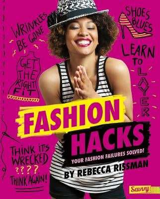 Fashion Hacks: Your Fashion Failures Solved! by Rissman, Rebecca