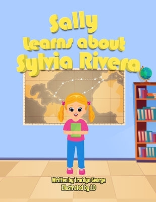Sally Learns about Sylvia Rivera by George, Tracilyn