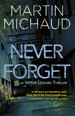 Never Forget: A Victor Lessard Thriller by Michaud, Martin