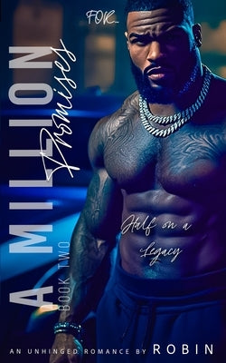 A Million Promises: An Unhinged Romance: Half On A Legacy by Robin