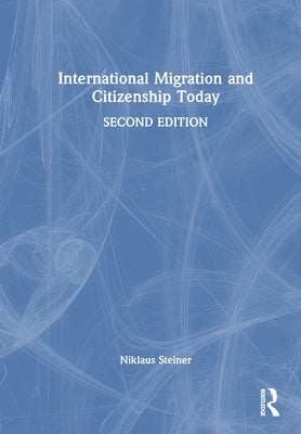 International Migration and Citizenship Today by Steiner, Niklaus