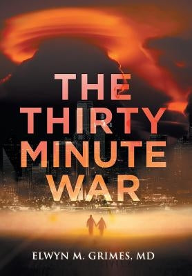 The Thirty Minute War by Grimes, Elwyn M.