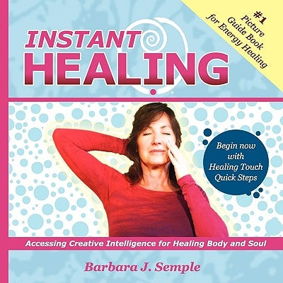 Instant Healing by Semple, Barbara J.