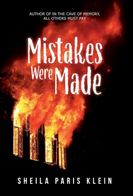 Mistakes Were Made: Author of In the Cave of Memory, All Others Must Pay by Klein, Sheila Paris