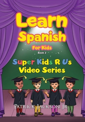 Learn Spanish For Kids - Book 2 by Jackson, Patrick