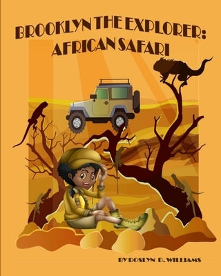 Brooklyn The Explorer: African Safari by Williams, Roslyn