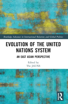 Evolution of the United Nations System: An East Asian Perspective by (Jauns), The Japan Association for Un