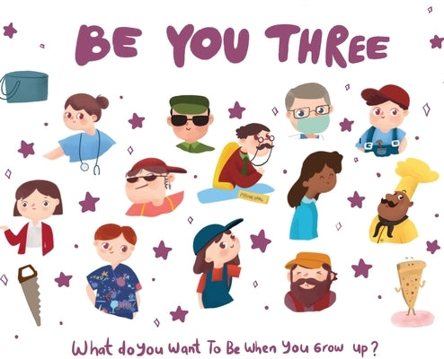 Be You Three: What do you want to be when you grow up? by Desio, Eric