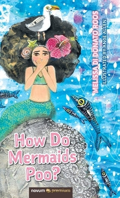 How Do Mermaids Poo? by Di Donato Roos, Melissa