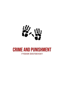 Crime and Punishment by Dostoevsky, Fyodor