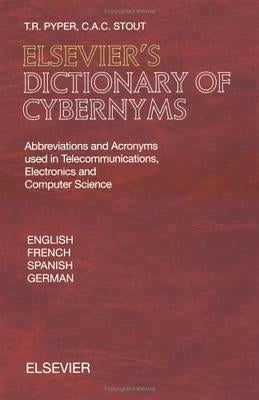 Elsevier's Dictionary of Cybernyms: Abbreviations and Acronyms Used in Telecommunications, Electronics and Computer Science by Pyper, T. R.