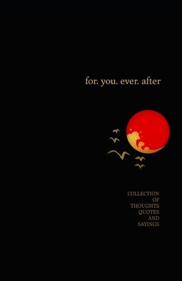for. you. ever. after. by Anik, Ra