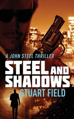 Steel And Shadows by Field, Stuart