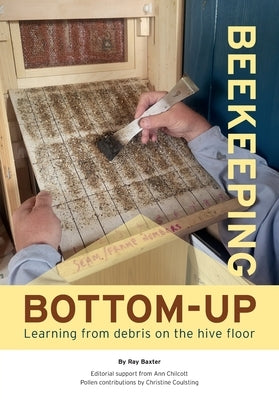 Bottom-Up Beekeeping by Baxter, Ray