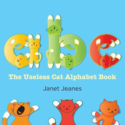 ABC - The Useless Cat Alphabet Book by Jeanes, Janet