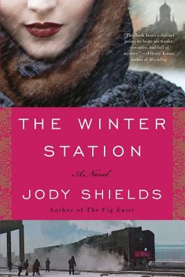 The Winter Station by Shields, Jody