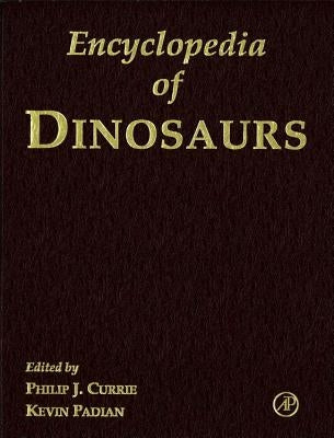 Encyclopedia of Dinosaurs by Currie, Philip J.