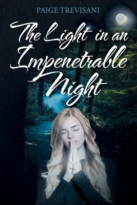 The Light in an Impenetrable Night by Trevisani, Paige