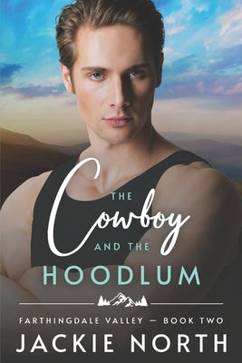 The Cowboy and the Hoodlum: A Gay M/M Cowboy Romance by North, Jackie