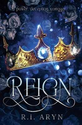 Reign by Aryn, R. I.