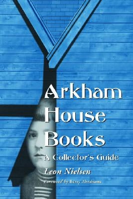 Arkham House Books: A Collector's Guide by Nielsen, Leon