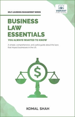 Business Law Essentials You Always Wanted To Know by Shah, Komal