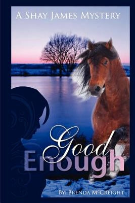 Good Enough: A Shay James Mystery by McCreight, Brenda