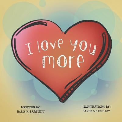I Love You More by Ely, Jared &. Katie