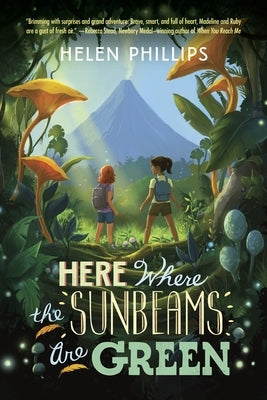 Here Where the Sunbeams Are Green by Phillips, Helen