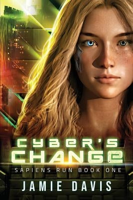 Cyber's Change: Sapiens Run Book 1 by Davis, Jamie